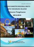 Produk Domestik Regional Bruto Kota Tangerang Selatan Menurut Pengeluaran 2012-2016