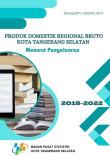 Produk Domestik Regional Bruto Kota Tangerang Selatan Menurut Pengeluaran 2018- 2022