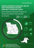 Produk Domestik Regional Bruto Kota Tangerang Selatan Menurut Lapangan Usaha 2016-2020