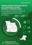 Produk Domestik Regional Bruto Kota Tangerang Selatan Menurut Lapangan Usaha 2015-2019